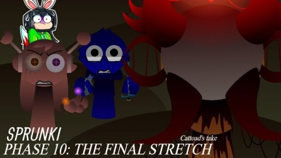 Sprunki Phase 10 The Final Stretch (Cattoad’s Take)